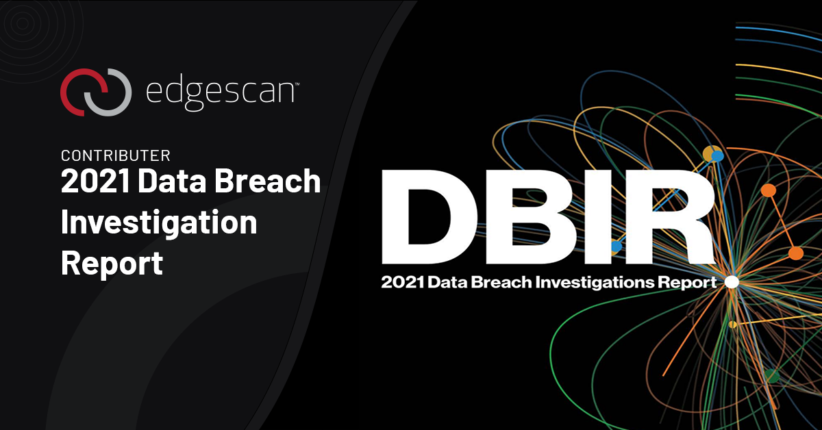 Edgescan’s data for the greater good: the Verizon Business 2021 Data Breach Investigations Report is live