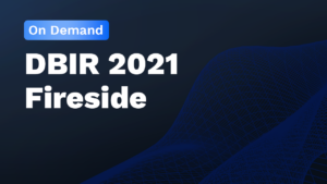 DBIR 2021 Fireside